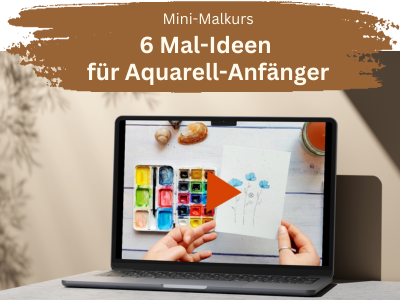 Mini-Malkurs - 6 Mal-Ideen Aquarell-Anfänger